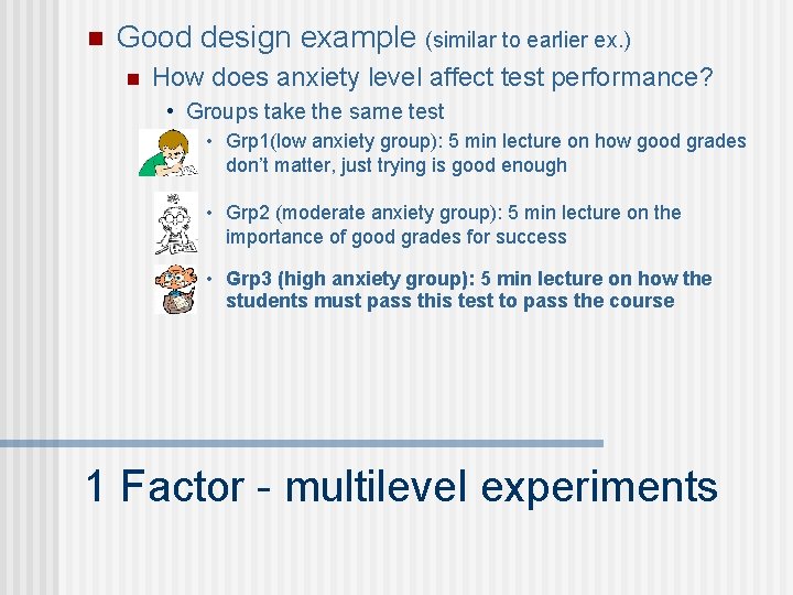 n Good design example (similar to earlier ex. ) n How does anxiety level