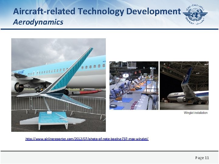 Aircraft-related Technology Development Aerodynamics http: //www. airlinereporter. com/2012/07/photo-of-note-boeing-737 -max-winglet/ Page 11 