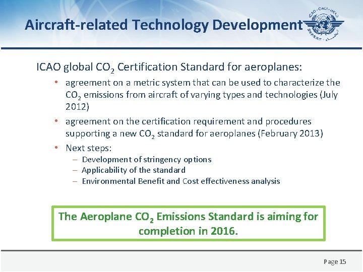 Aircraft-related Technology Development ICAO global CO 2 Certification Standard for aeroplanes: • agreement on