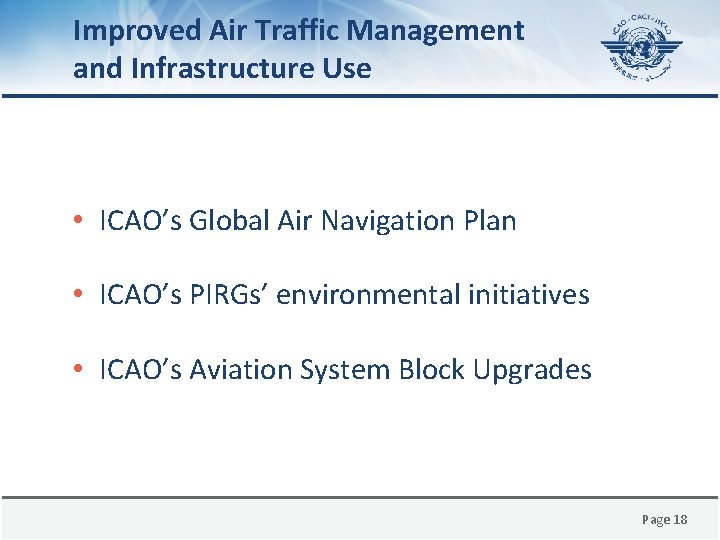 Improved Air Traffic Management and Infrastructure Use • ICAO’s Global Air Navigation Plan •
