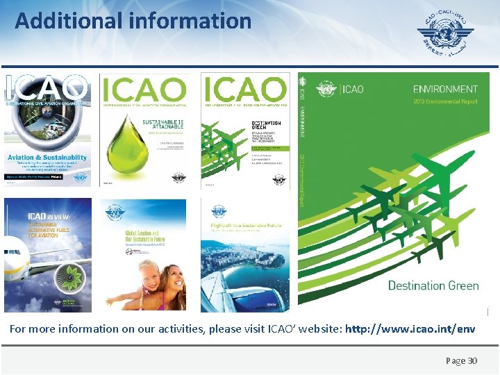 Additional information For more information on our activities, please visit ICAO’ website: http: //www.