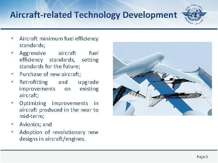 Aircraft-related Technology Development • Aircraft minimum fuel efficiency standards; • Aggressive aircraft fuel efficiency