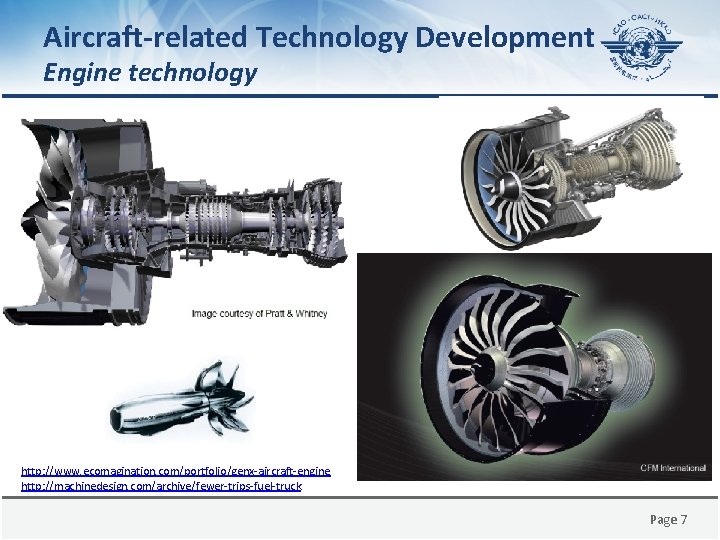 Aircraft-related Technology Development Engine technology http: //www. ecomagination. com/portfolio/genx-aircraft-engine http: //machinedesign. com/archive/fewer-trips-fuel-truck Page 7