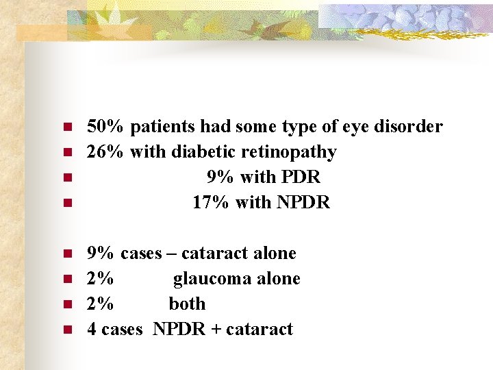 n n n n 50% patients had some type of eye disorder 26% with