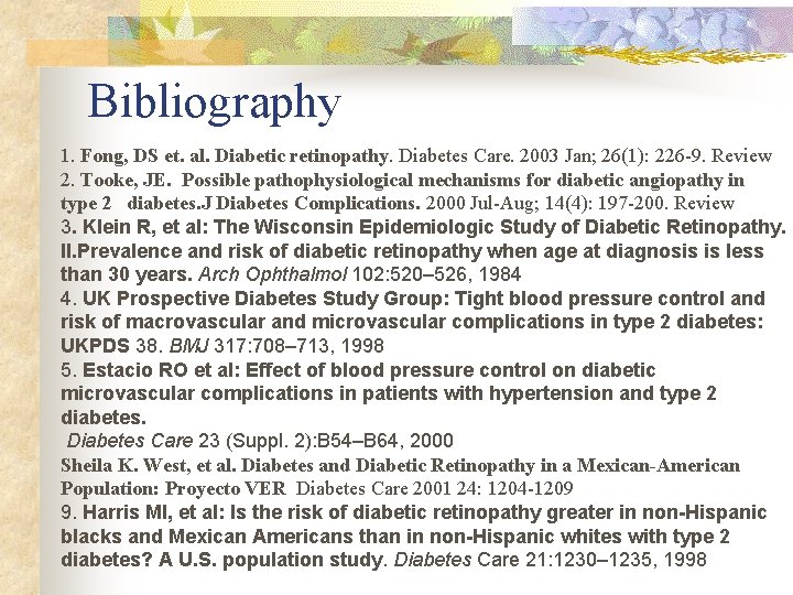 Bibliography 1. Fong, DS et. al. Diabetic retinopathy. Diabetes Care. 2003 Jan; 26(1): 226