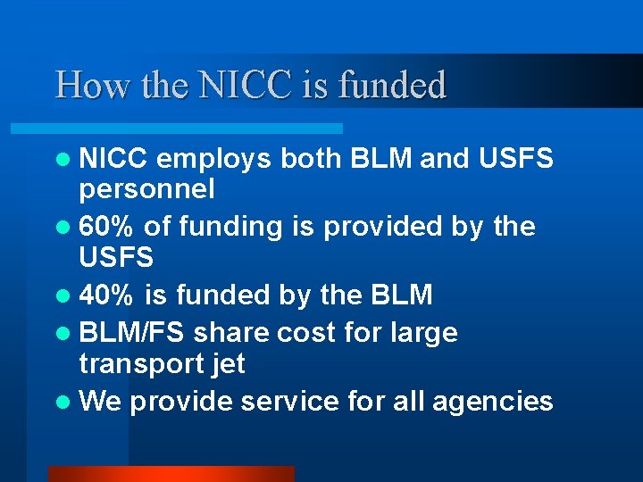 How the NICC is funded l NICC employs both BLM and USFS personnel l