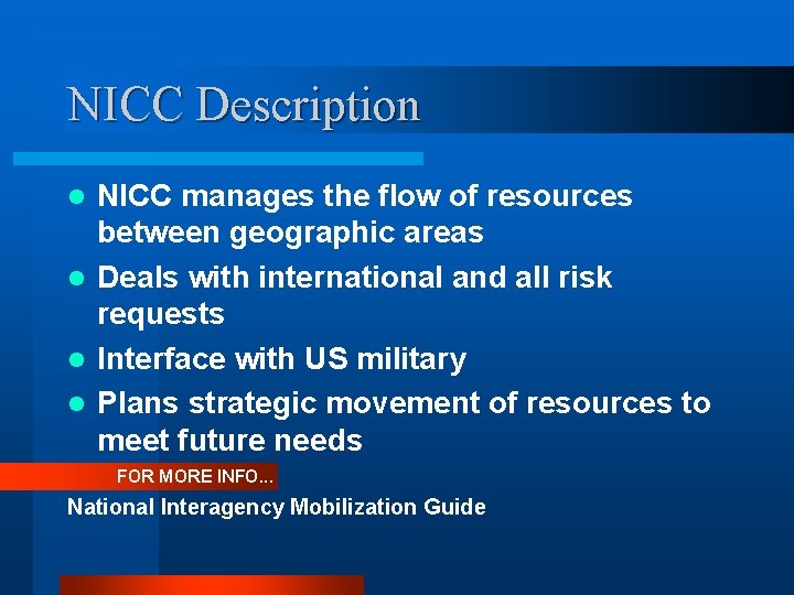 NICC Description NICC manages the flow of resources between geographic areas l Deals with