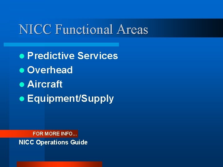 NICC Functional Areas l Predictive Services l Overhead l Aircraft l Equipment/Supply FOR MORE