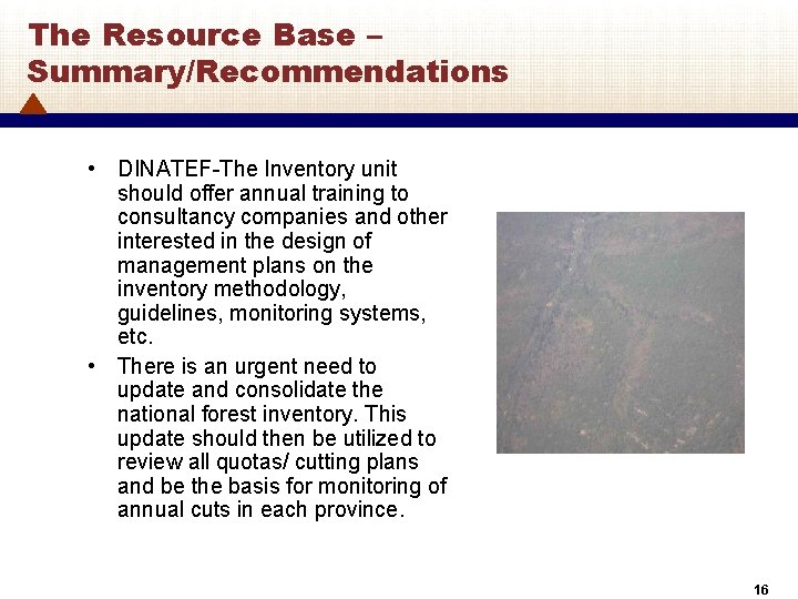 The Resource Base – Summary/Recommendations • DINATEF-The Inventory unit should offer annual training to