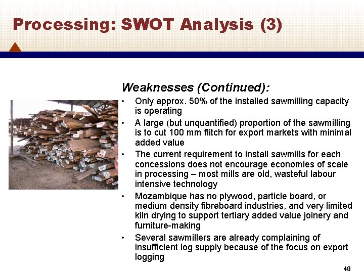 Processing: SWOT Analysis (3) Weaknesses (Continued): • • • Only approx. 50% of the