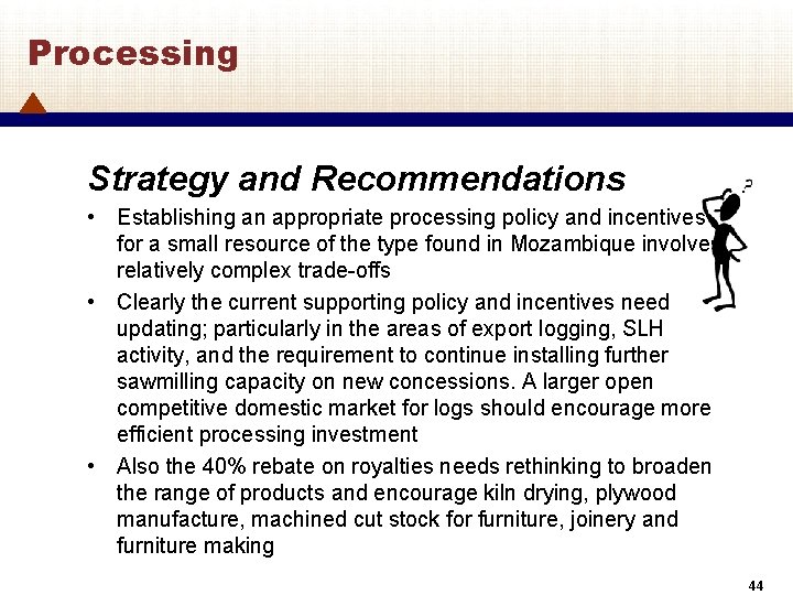 Processing Strategy and Recommendations • Establishing an appropriate processing policy and incentives for a