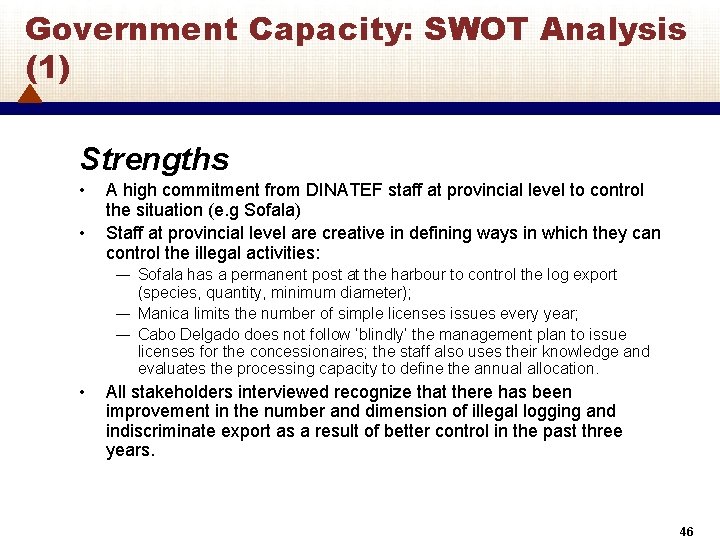 Government Capacity: SWOT Analysis (1) Strengths • • A high commitment from DINATEF staff