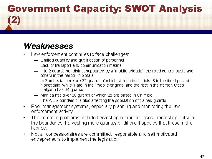 Government Capacity: SWOT Analysis (2) Weaknesses • Law enforcement continues to face challenges: ―