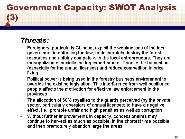 Government Capacity: SWOT Analysis (3) Threats: • • Foreigners, particularly Chinese, exploit the weaknesses