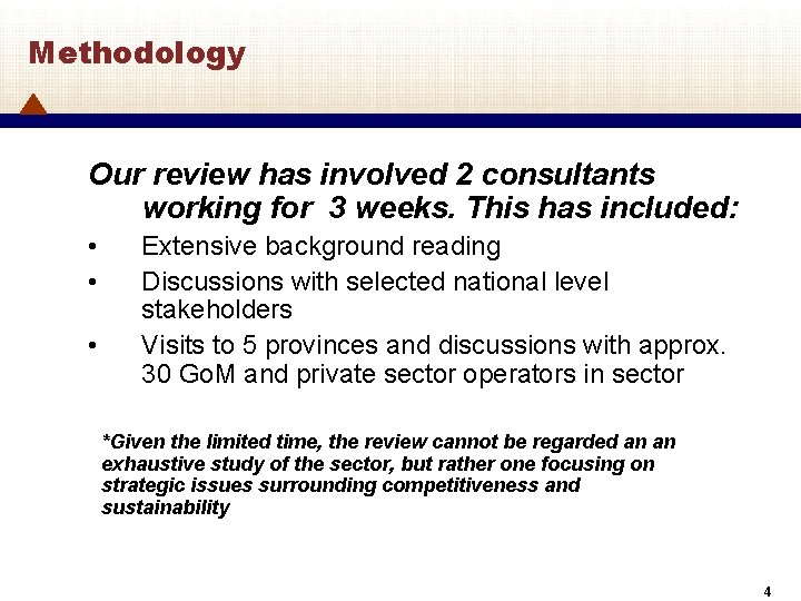 Methodology Our review has involved 2 consultants working for 3 weeks. This has included: