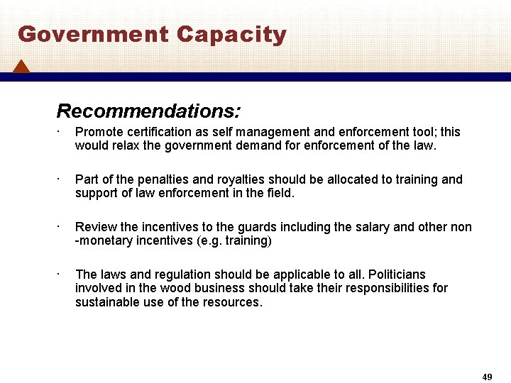 Government Capacity Recommendations: · Promote certification as self management and enforcement tool; this would