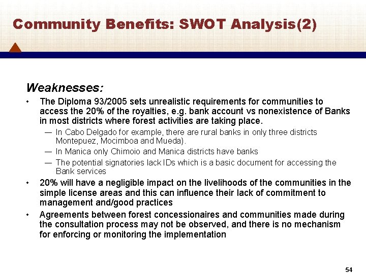 Community Benefits: SWOT Analysis(2) Weaknesses: • The Diploma 93/2005 sets unrealistic requirements for communities