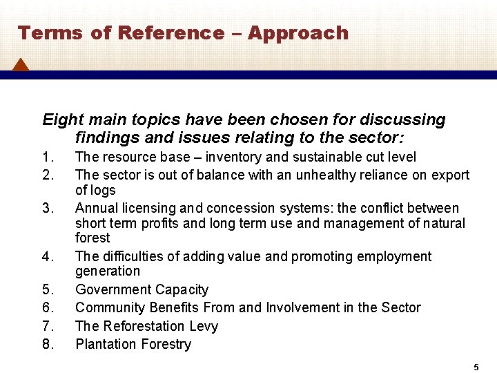 Terms of Reference – Approach Eight main topics have been chosen for discussing findings