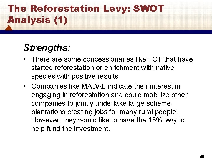 The Reforestation Levy: SWOT Analysis (1) Strengths: • There are some concessionaires like TCT