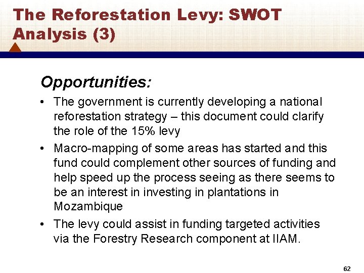 The Reforestation Levy: SWOT Analysis (3) Opportunities: • The government is currently developing a