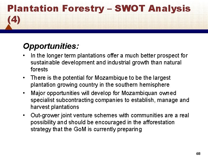 Plantation Forestry – SWOT Analysis (4) Opportunities: • In the longer term plantations offer