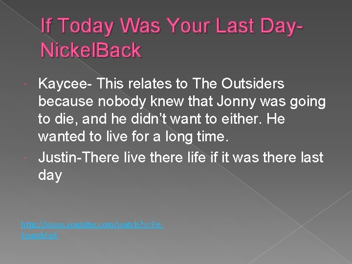 If Today Was Your Last Day. Nickel. Back Kaycee- This relates to The Outsiders