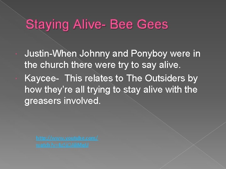 Staying Alive- Bee Gees Justin-When Johnny and Ponyboy were in the church there were