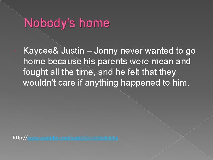 Nobody's home Kaycee& Justin – Jonny never wanted to go home because his parents