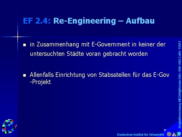 n in Zusammenhang mit E-Government in keiner der untersuchten Städte voran gebracht worden n