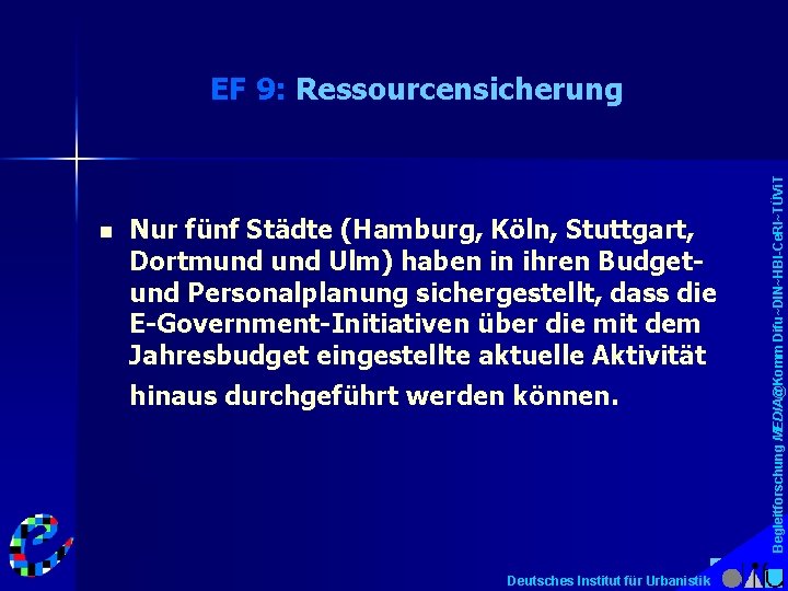 n Nur fünf Städte (Hamburg, Köln, Stuttgart, Dortmund Ulm) haben in ihren Budgetund Personalplanung