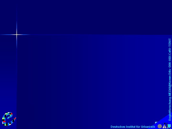 Deutsches Institut für Urbanistik Begleitforschung MEDIA@Komm Difu~DIN~HBI-Ce. RI~TÜVi. T 