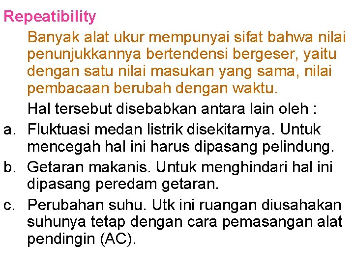 Repeatibility Banyak alat ukur mempunyai sifat bahwa nilai penunjukkannya bertendensi bergeser, yaitu dengan satu