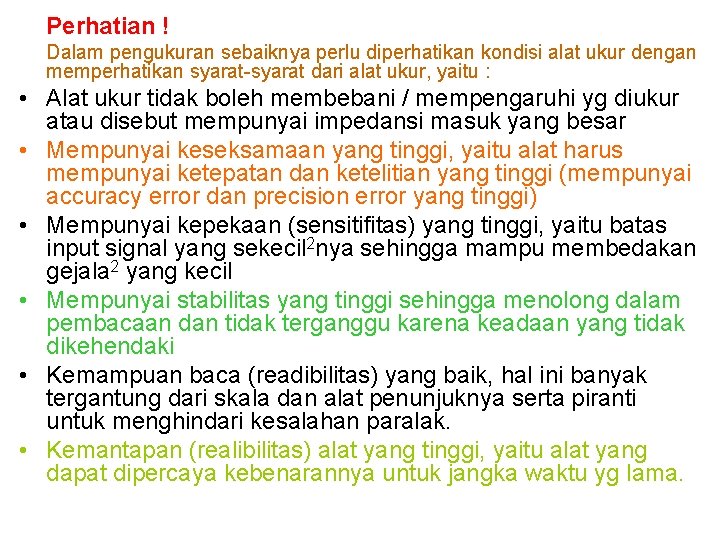 Perhatian ! Dalam pengukuran sebaiknya perlu diperhatikan kondisi alat ukur dengan memperhatikan syarat-syarat dari