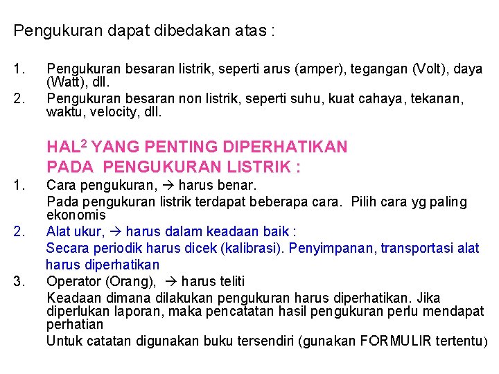 Pengukuran dapat dibedakan atas : 1. 2. Pengukuran besaran listrik, seperti arus (amper), tegangan