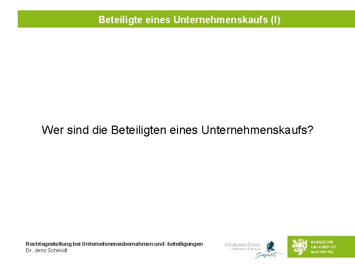 Beteiligte eines Unternehmenskaufs (I) Wer sind die Beteiligten eines Unternehmenskaufs? Rechtsgestaltung bei Unternehmensübernahmen und