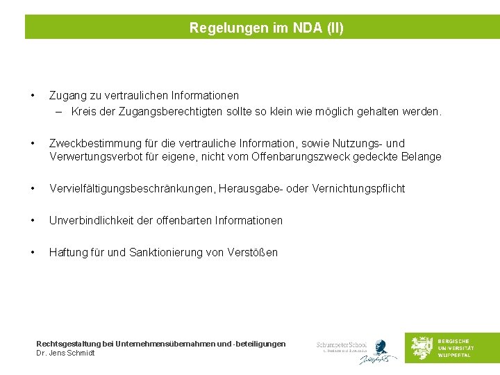 Regelungen im NDA (II) • Zugang zu vertraulichen Informationen – Kreis der Zugangsberechtigten sollte