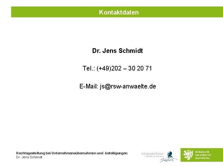 Kontaktdaten Dr. Jens Schmidt Tel. : (+49)202 – 30 20 71 E-Mail: js@rsw-anwaelte. de