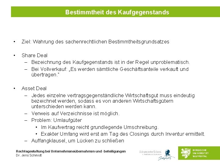 Bestimmtheit des Kaufgegenstands • Ziel: Wahrung des sachenrechtlichen Bestimmtheitsgrundsatzes • Share Deal – Bezeichnung