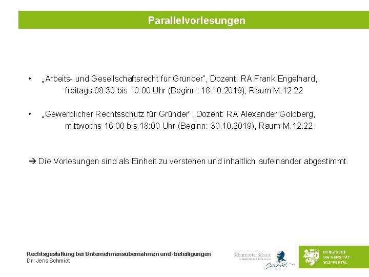 Parallelvorlesungen • „Arbeits- und Gesellschaftsrecht für Gründer“, Dozent: RA Frank Engelhard, freitags 08: 30