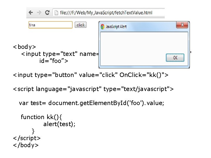 <body> <input type="text" name="enter" class="enter" value="" id="foo”> <input type="button" value="click" On. Click="kk()"> <script language="javascript"