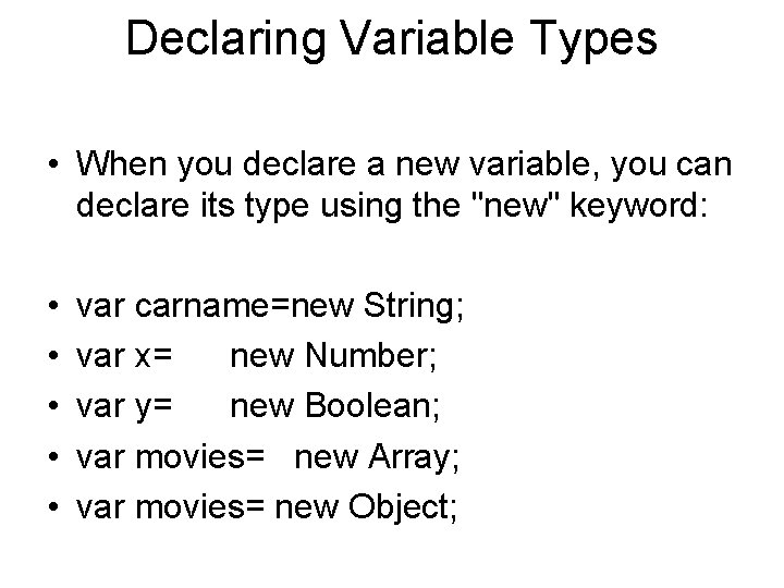 Declaring Variable Types • When you declare a new variable, you can declare its
