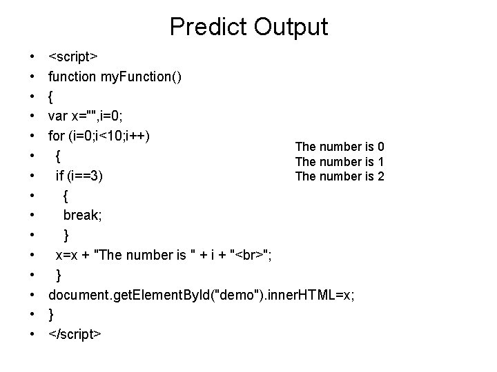 Predict Output • • • • <script> function my. Function() { var x="", i=0;