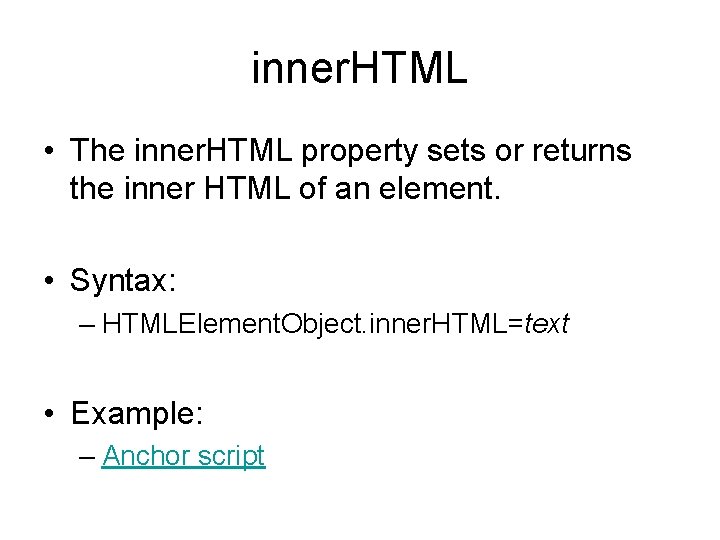 inner. HTML • The inner. HTML property sets or returns the inner HTML of