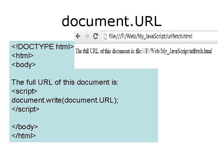 document. URL <!DOCTYPE html> <body> The full URL of this document is: <script> document.