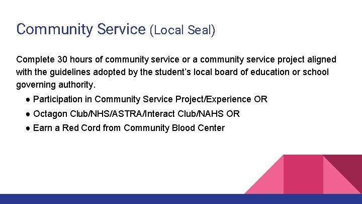 Community Service (Local Seal) Complete 30 hours of community service or a community service