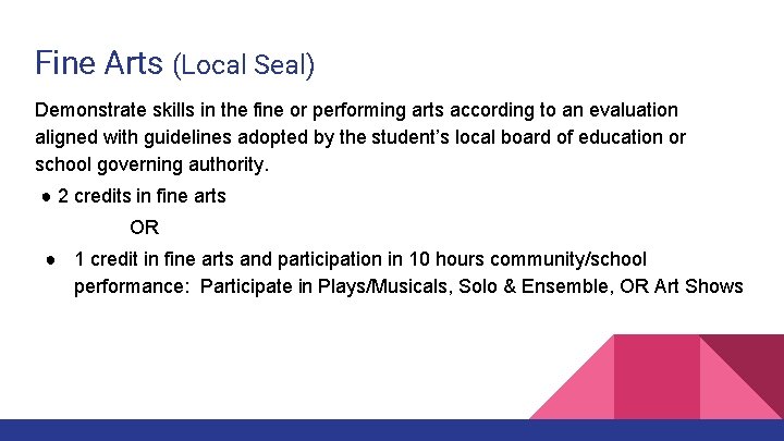 Fine Arts (Local Seal) Demonstrate skills in the fine or performing arts according to