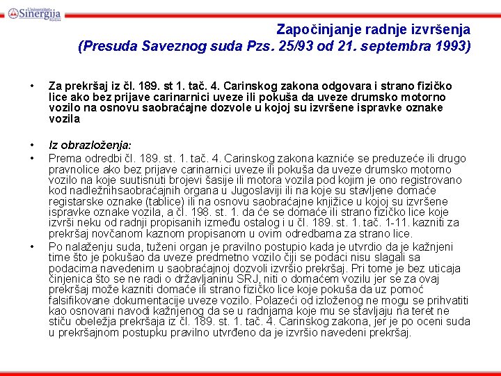 Započinjanje radnje izvršenja (Presuda Saveznog suda Pzs. 25/93 od 21. septembra 1993) • Za