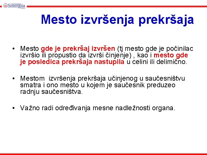 Mesto izvršenja prekršaja • Mesto gde je prekršaj izvršen (tj mesto gde je počinilac