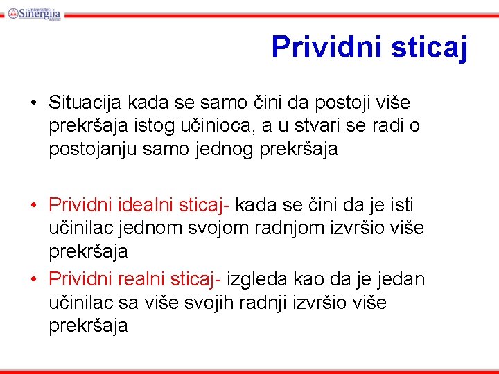 Prividni sticaj • Situacija kada se samo čini da postoji više prekršaja istog učinioca,