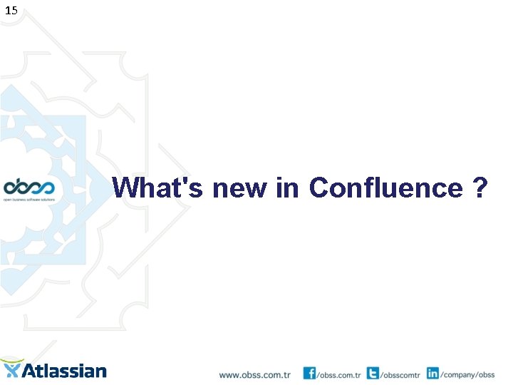 15 What's new in Confluence ? 